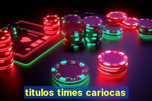 titulos times cariocas